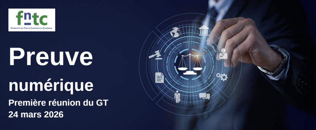 La FnTC lance le 24 mars son nouveau Groupe de Travail dédié à la Preuve Numérique